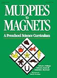 Rockwell, Robert E.: Mudpies to Magnets: A Preschool Science Curriculum Rockwell, Robert E.: Mudpies to Magnets: A Preschool Science Curriculum