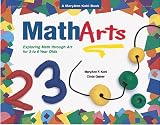 Kohl, Mary Ann F.: Matharts: Exploring Math Through Art for 3 to 6 Year Olds
