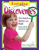 MacDonald, Sharon: Everyday Discoveries: Amazingly Easy Science and Math Using Stuff You Already Have