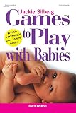 Silberg, Jackie: Games to Play With Babies Silberg, Jackie: Games to Play With Babies