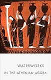 Lang, Mabel: Waterworks in the Athenian Agora Lang, Mabel: Waterworks in the Athenian Agora