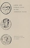 Kleiner, Fred S.: Greek and Roman Coins in the Athenian Agora Kleiner, Fred S.: Greek and Roman Coins in the Athenian Agora