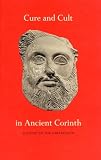 Lang, Mabel: Cure and Cult in Ancient Corinth: A Guide to the Asklepieion