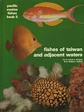 Fishes of Taiwan and Adjacent Waters (0876661274) by Burgess, Warren E. Burgess, Warren E.: Fishes of Taiwan and Adjacent Waters