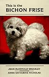 Brearley, Joan M.: This Is the Bichon Frise Brearley, Joan M.: This Is the Bichon Frise