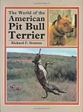 Stratton, Richard F.: World of the American Pit Bull Terrier Stratton, Richard F.: World of the American Pit Bull Terrier