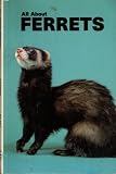 Roberts, Mervine F.: All About Ferrets