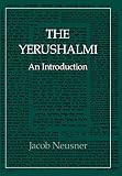Neusner, Jacob: The Yerushalmi--The Talmud of the Land of Israel: An Introduction