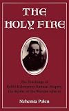 Polen, Nehemia: The Holy Fire: The Teachings of Rabbi Kalonymus Kalman Shapira, the Rebbe of the Warsaw Ghetto Polen, Nehemia: The Holy Fire: The Teachings of Rabbi Kalonymus Kalman Shapira, the Rebbe of the Warsaw Ghetto