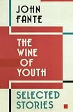 Fante, John: The Wine of Youth: Selected Stories