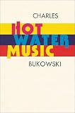 Bukowski, Charles: Hot Water Music Bukowski, Charles: Hot Water Music
