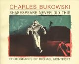 Bukowski, Charles: Shakespeare Never Did This Bukowski, Charles: Shakespeare Never Did This
