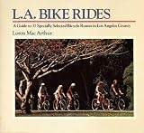 MacArthur, L.: L.A. Bike Rides: A Guide to 37 Specially Selected Bicycle Routes in Los Angeles County