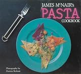 Brabant, Patricia: James McNair's Pasta Cookbook Brabant, Patricia: James McNair's Pasta Cookbook