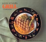 McNair, James: James McNair's Grill Cookbook