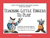 [???]: Teaching Little Fingers to Play: John Thompson"s Modern Course For The Piano