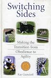 Guetzloff, Kay: Switching Sides: Making the Transition from Obedience to Agility Guetzloff, Kay: Switching Sides: Making the Transition from Obedience to Agility