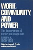 Sirianni, Carmen: Work, Community, and Power: The Experience of Labor in Europe and America, 1900-1925