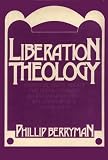 Berryman, Phillip: Liberation Theology: Essential Facts about the Revolutionary Religious Movement in Latin America and Beyond Berryman, Phillip: Liberation Theology: Essential Facts about the Revolutionary Religious Movement in Latin America and Beyond