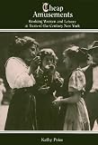 Peiss, Kathy: Cheap Amusements: Working Women and Leisure in Turn-Of-The-Century New York Peiss, Kathy: Cheap Amusements: Working Women and Leisure in Turn-Of-The-Century New York