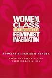 Hansen, Karen V.: Women, Class, and the Feminist Imagination: A Socialist-Feminist Reader Hansen, Karen V.: Women, Class, and the Feminist Imagination: A Socialist-Feminist Reader