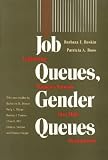 Reskin, Barbara F.: Job Queues, Gender Queues: Explaining Women's Inroads into Male Occupations Reskin, Barbara F.: Job Queues, Gender Queues: Explaining Women's Inroads into Male Occupations