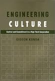Kunda, Gideon: Engineering Culture: Control and Commitment in a Hi-Tech Corporation Kunda, Gideon: Engineering Culture: Control and Commitment in a Hi-Tech Corporation