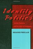 Phelan, Shane: Identity Politics: Lesbian Feminism and the Limits of Community Phelan, Shane: Identity Politics: Lesbian Feminism and the Limits of Community