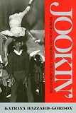 Hazzard-Gordon, Katrina: Jookin': The Rise of Social Dance Formations in African-American Culture