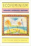 Gaard, Greta: Ecofeminism: Women, Animals, Nature Gaard, Greta: Ecofeminism: Women, Animals, Nature