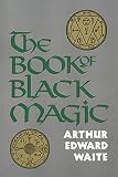 Waite, Arthur Edward: The Book of Black Magic Waite, Arthur Edward: The Book of Black Magic