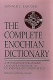 Laycock, Donald C.: The Complete Enochian Dictionary: A Dictionary of the Angelic Language As Revealed to John Dee and Edward Kelley