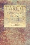 Riley, Jana: Tarot Dictionary and Compendium