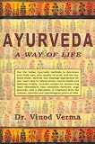 Verma, Vinod: Ayurveda : A Way of Life Verma, Vinod: Ayurveda : A Way of Life