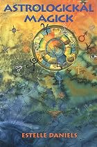 Astrologickal Magick by Estelle Daniels