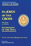 De Nicolas, Antonio T.: St. John of the Cross (San Juan De LA Cruz): Alchemist of the Soul His Life, His Poetry (Bilngual), His Prose De Nicolas, Antonio T.: St. John of the Cross (San Juan De LA Cruz): Alchemist of the Soul His Life, His Poetry (Bilngual), His Prose