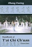 Zhang, Fuxing: Handbook of T'Ai Chi Ch'Uan Exercises Zhang, Fuxing: Handbook of T'Ai Chi Ch'Uan Exercises