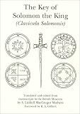 Mathers, S. Liddell MacGregor: The Key of Solomon the King: Clavicula Salomonis Mathers, S. Liddell MacGregor: The Key of Solomon the King: Clavicula Salomonis