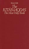 Baha U Llah: The Kitab-I-Aqdas: The Most Holy Book Baha U Llah: The Kitab-I-Aqdas: The Most Holy Book