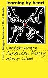 Anderson, Maggie: Learning by Heart: Contemporary American Poetry About School