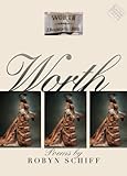 Schiff, Robyn: Worth: Poems