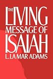 Adams, L. La Mar: The Living Message of Isaiah
