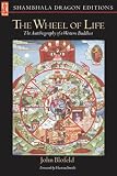 Blofeld, John Eaton Calthorpe: The Wheel of Life: The Autobiography of a Western Buddhist