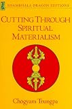 Baker, John: Cutting Through Spiritual Materialism