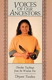 Ywahoo, Dhyani: Voices of Our Ancestors: Cherokee Teachings from the Wisdom Fire
