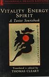 Cleary, Thomas: Vitality, Energy, Spirit: A Taoist Sourcebook Cleary, Thomas: Vitality, Energy, Spirit: A Taoist Sourcebook