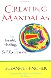 Fincher, Susanne F.: Creating Mandalas: For Insight, Healing, and Self-Expression