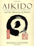 Saotome, Mitsugi: Aikido and the Harmony of Nature