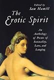 Hamill, Sam: Erotic Spirit: An Anthology of Poems of Sensuality, Love, and Longing
