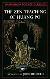 Blofeld, John E.: The Zen Teaching of Huang Po : On the Transmission of the Mind